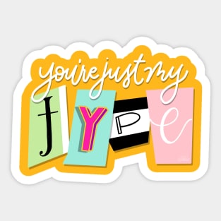 You’re just my type Sticker